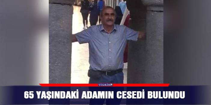 65 yaşındaki adamın cesedi bulundu