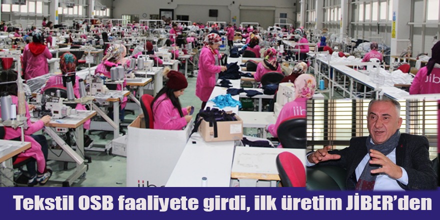 Tekstil OSB faaliyete girdi, ilk üretim JİBER’den