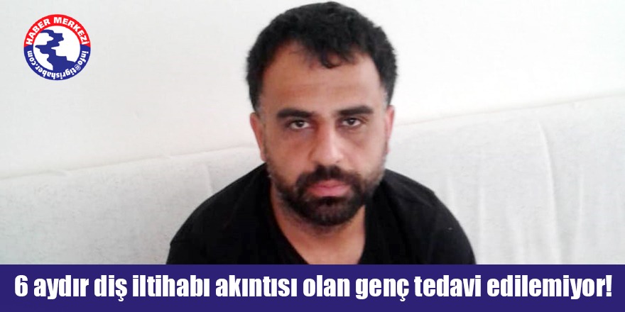 6 aydır diş iltihabı akıntısı olan genç tedavi edilemiyor!