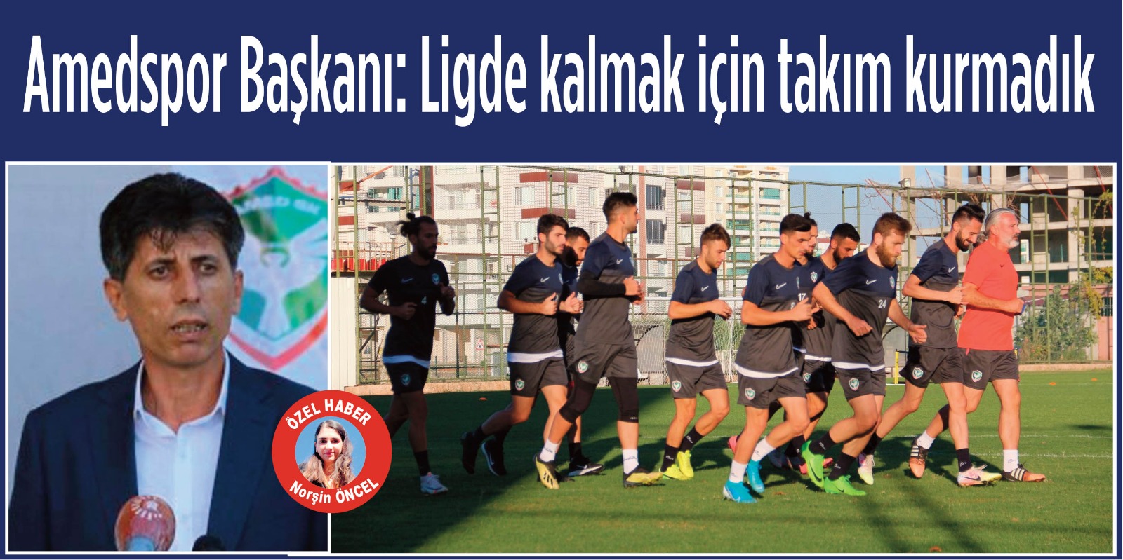 Amedspor Başkanı: Ligde kalmak için takım kurmadık