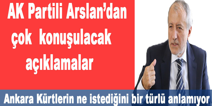 AK Partili Arslan: Ankara Kürtler'in ne istediğini bir türlü anlamıyor