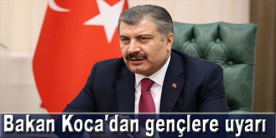 Bakan Koca'dan gençlere uyarı