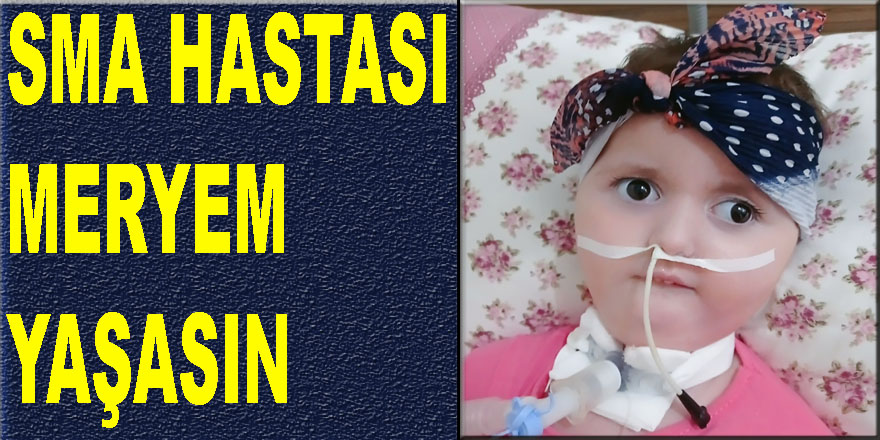 VİDEO - SMA hastası Meryem yaşasın