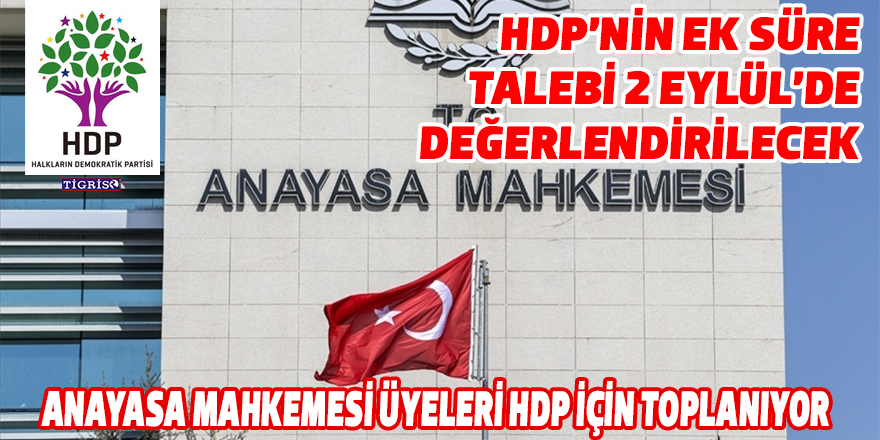 Anayasa Mahkemesi üyeleri HDP için toplanıyor