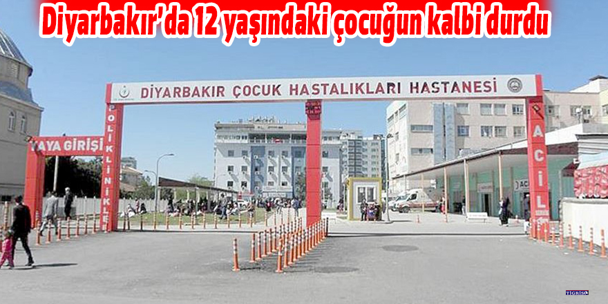 Diyarbakır’da 12 yaşındaki çocuğun kalbi durdu