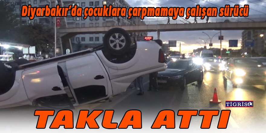 Diyarbakır’da çocuklara çarpmamaya çalışan sürücü takla attı