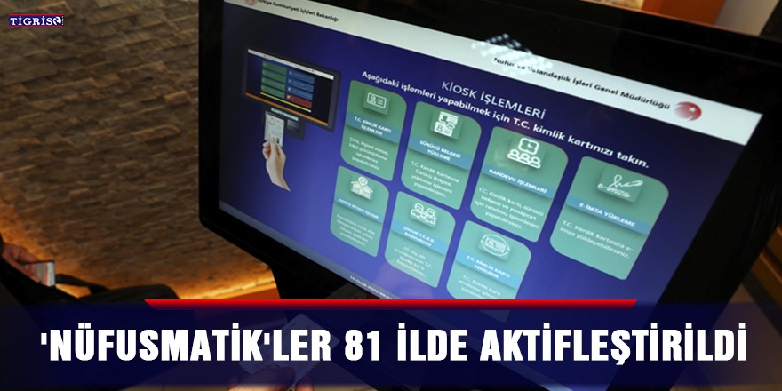 'Nüfusmatik'ler 81 ilde aktifleştirildi