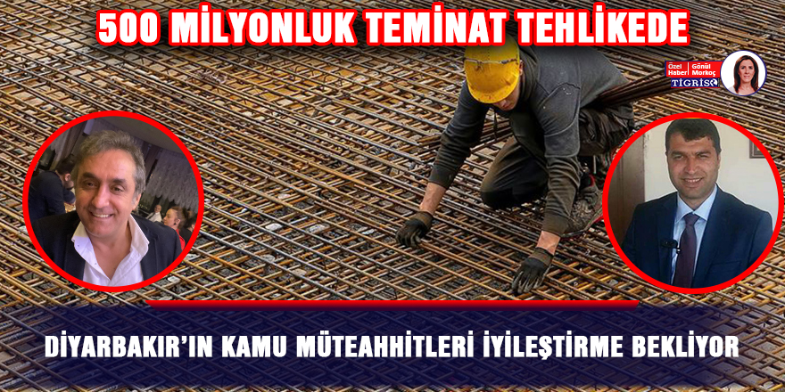 Diyarbakır’ın kamu müteahhitleri iyileştirme bekliyor