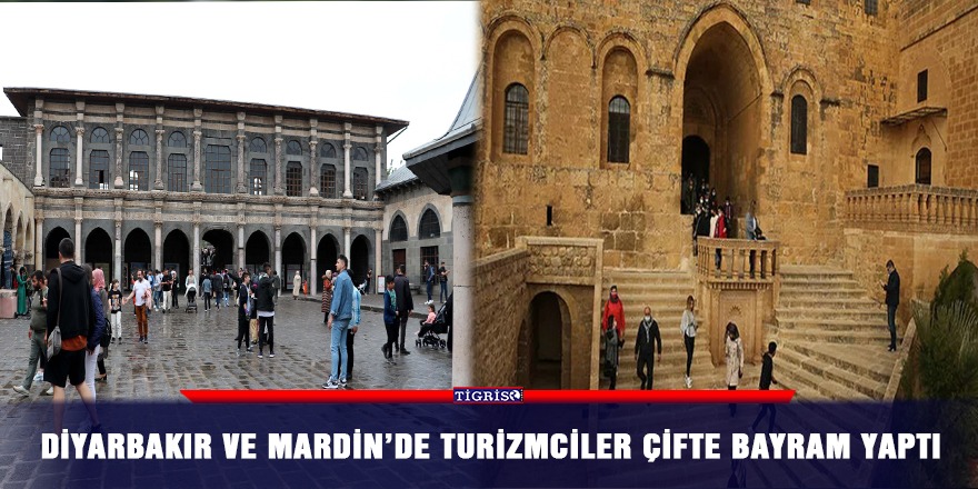 Diyarbakır ve Mardin’de turizmciler çifte bayram yaptı