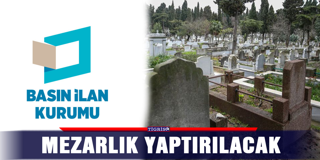 Mezarlık yaptırılacak