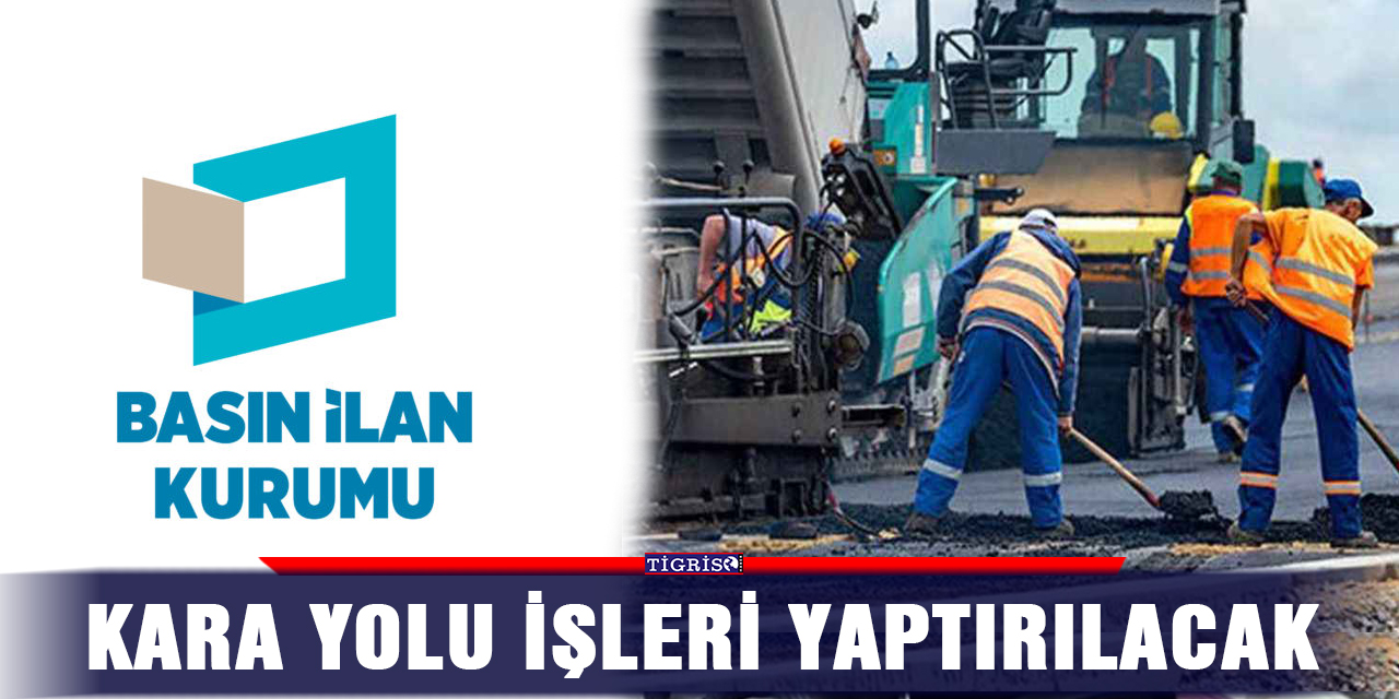 Kara yolu işleri yaptırılacak