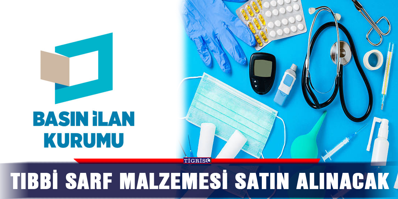 tıbbi sarf malzemesi satın alınacak