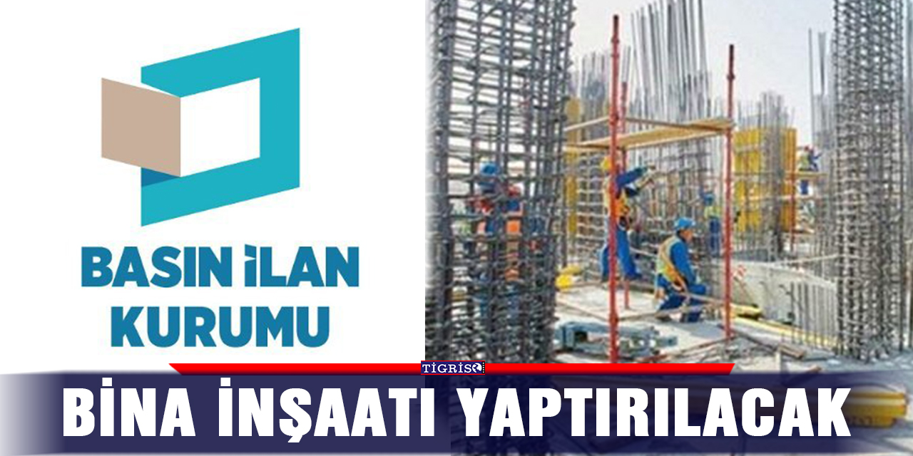 Bina inşaatı yaptırılacak