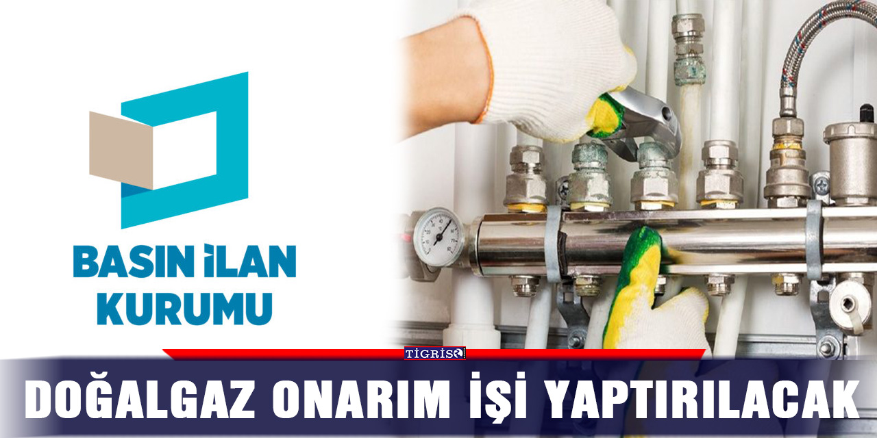 Doğalgaz onarım işi yaptırılacak