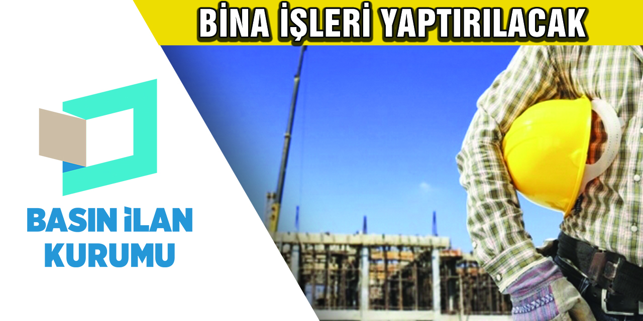 Bina işleri yaptırılacak