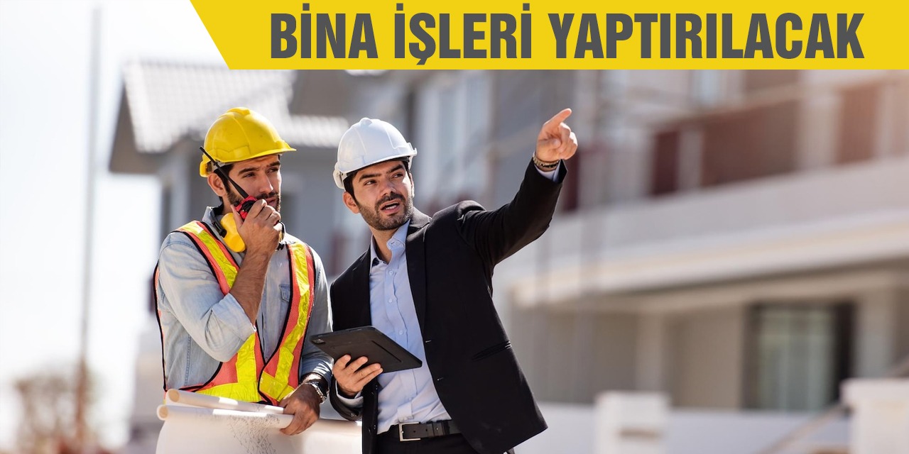 Bina işleri yaptırılacak