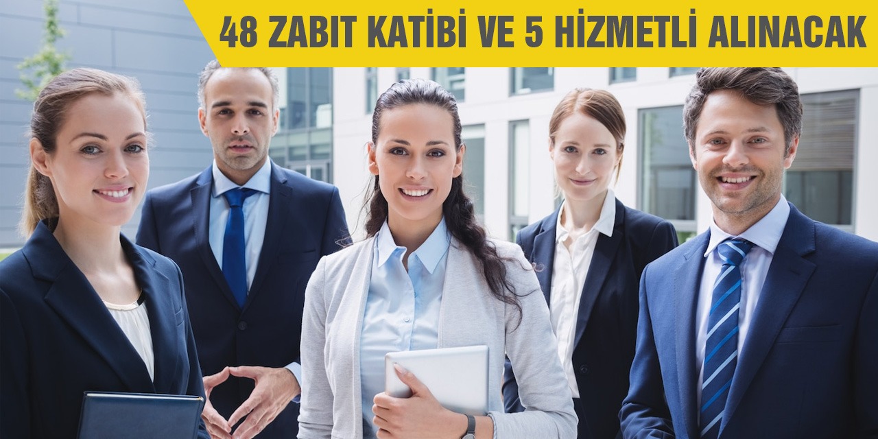 48 Zabıt Katibi ve 5 Hizmetli alınacak