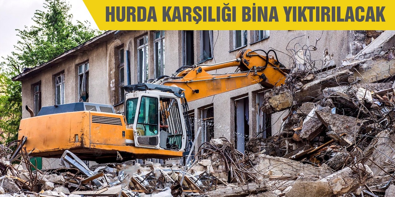 Hurda karşılığı bina yıktırılacak