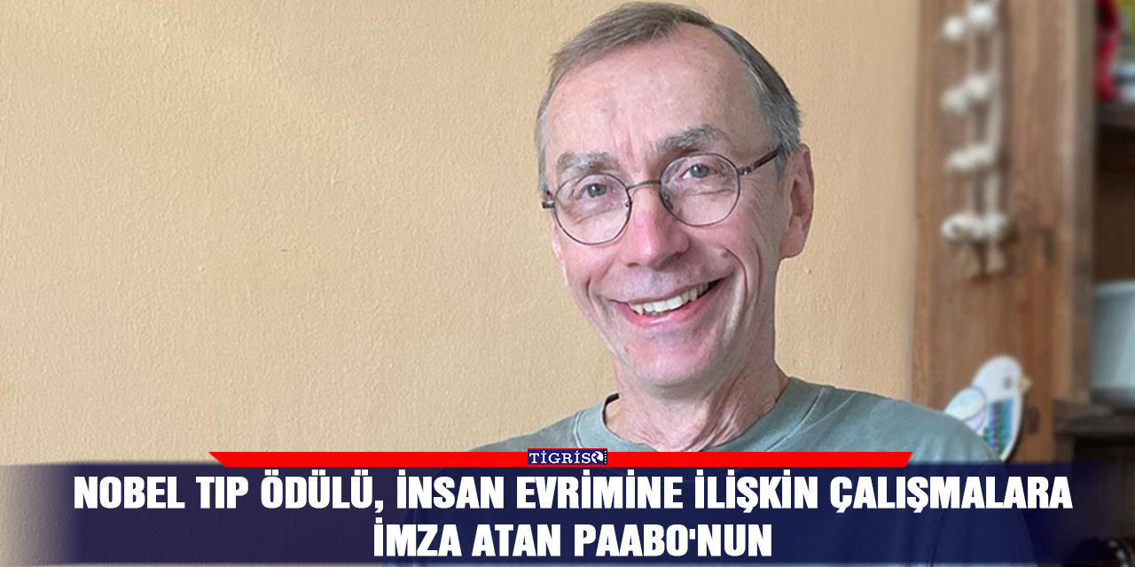 Nobel Tıp Ödülü İsveçli biyolog Paabo'nun