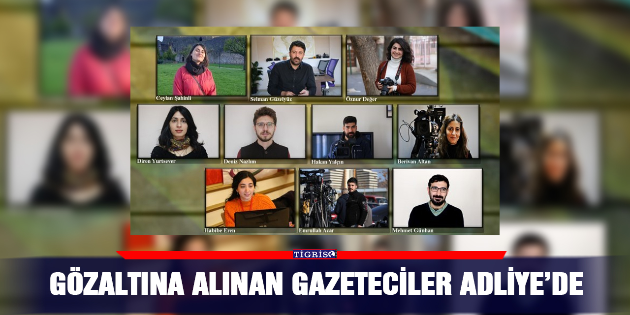 Gözaltına alınan gazeteciler Adliye’de