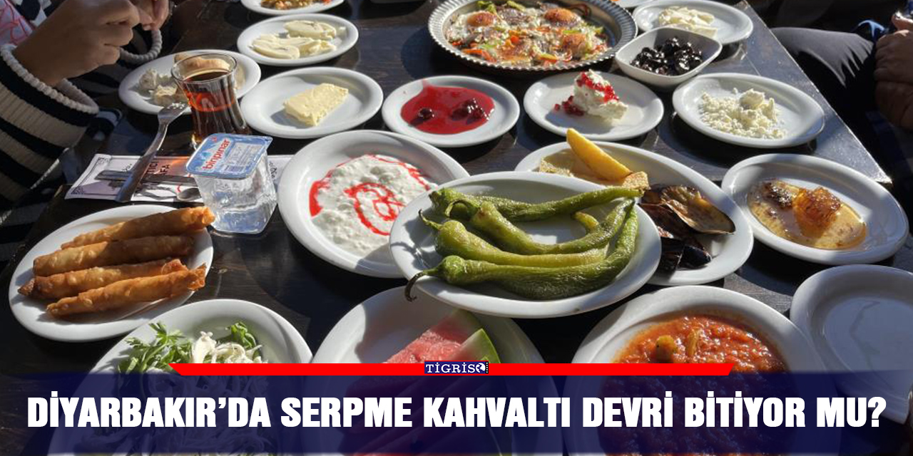 Diyarbakır’da serpme kahvaltı devri bitiyor mu?