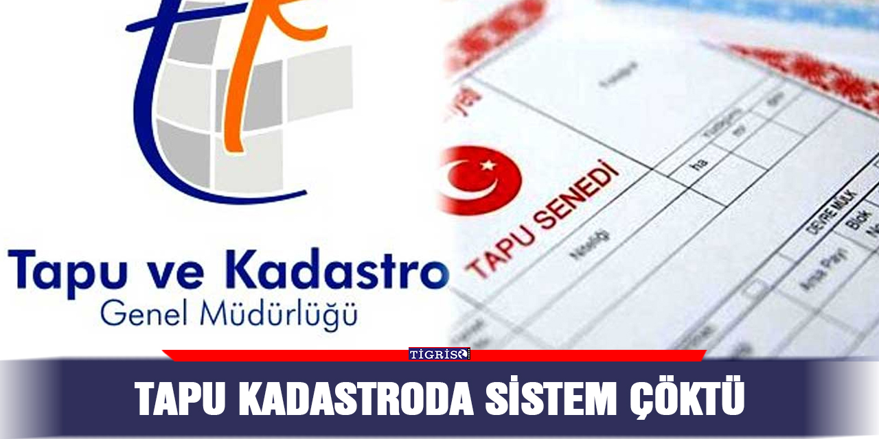 Tapu kadastroda sistem çöktü