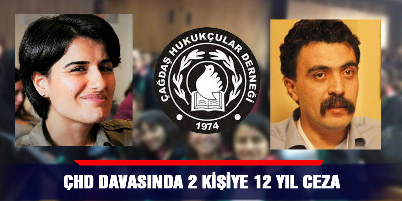 ÇHD davasında 2 kişiye 12 yıl ceza