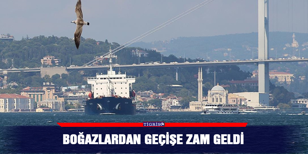 Boğazlardan geçişe zam geldi