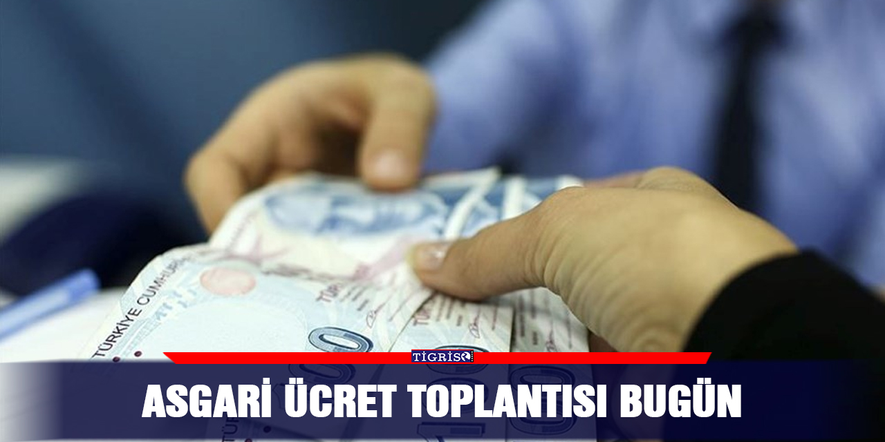 Asgari ücret toplantısı bugün