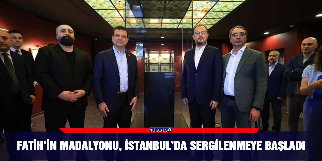 Fatih’in Madalyonu, İstanbul’da sergilenmeye başladı