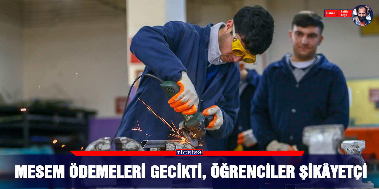 MESEM ödemeleri gecikti, öğrenciler şikâyetçi