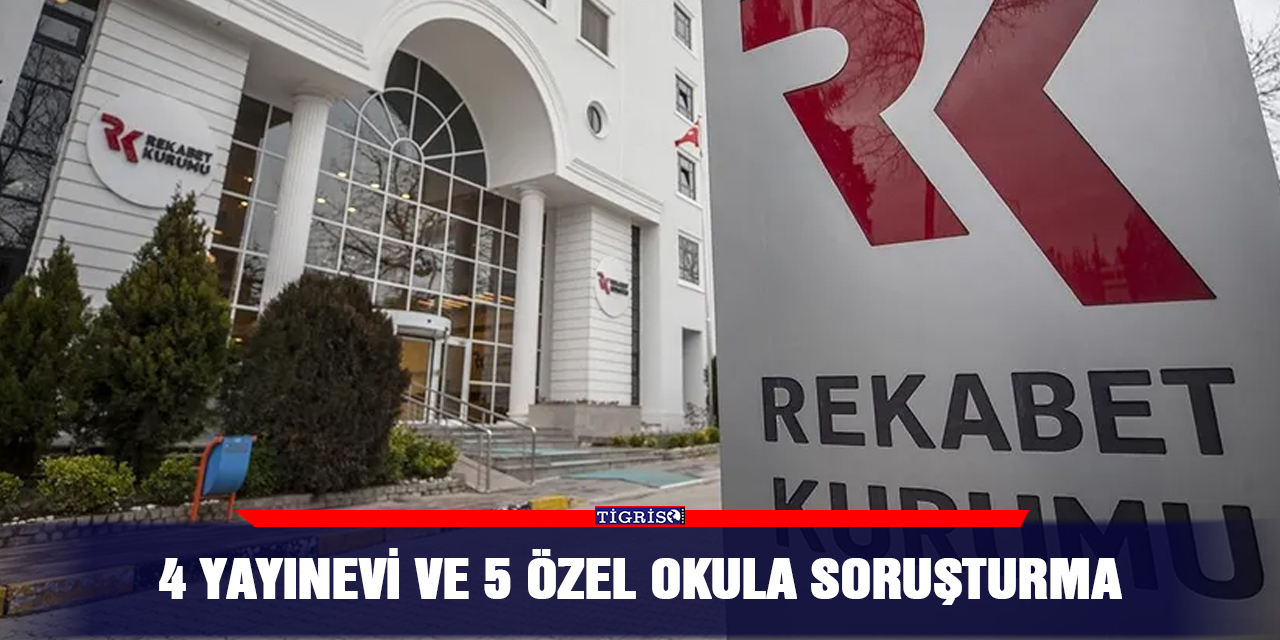 4 yayınevi ve 5 özel okula soruşturma