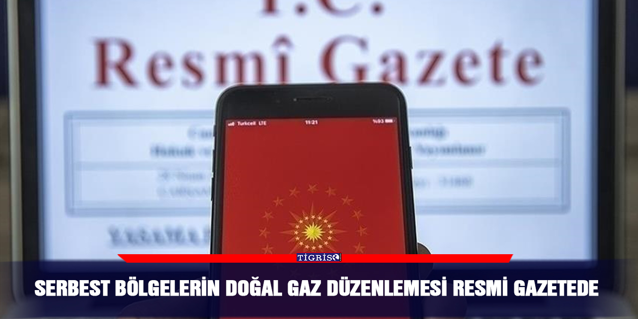 Serbest bölgelerin doğal gaz düzenlemesi resmi gazetede