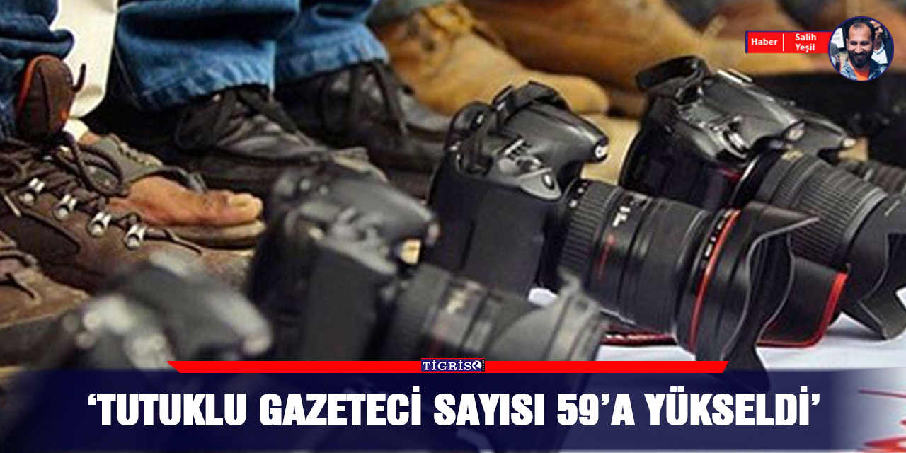 ‘Tutuklu gazeteci sayısı 59’a yükseldi’