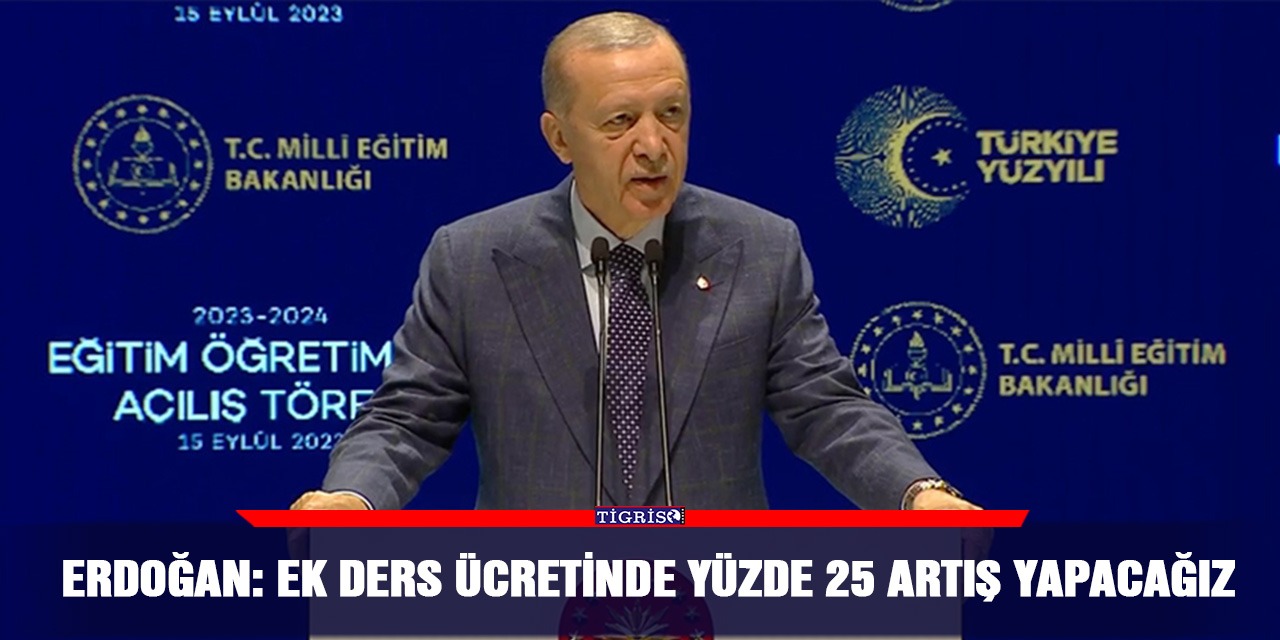 Erdoğan: Ek ders ücretinde yüzde 25 artış yapacağız