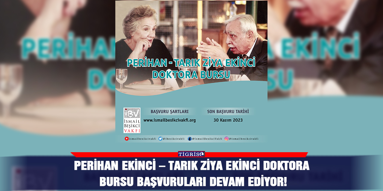 Perihan Ekinci – Tarık Ziya Ekinci Doktora Bursu başvuruları devam ediyor!