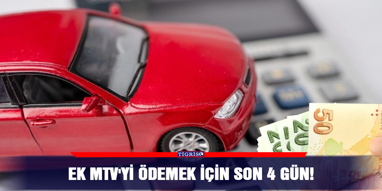 Ek MTV'yi ödemek için son 4 gün!