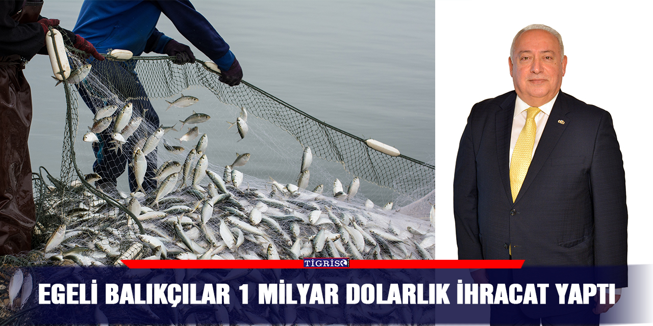 Egeli balıkçılar 1 milyar dolarlık ihracat yaptı