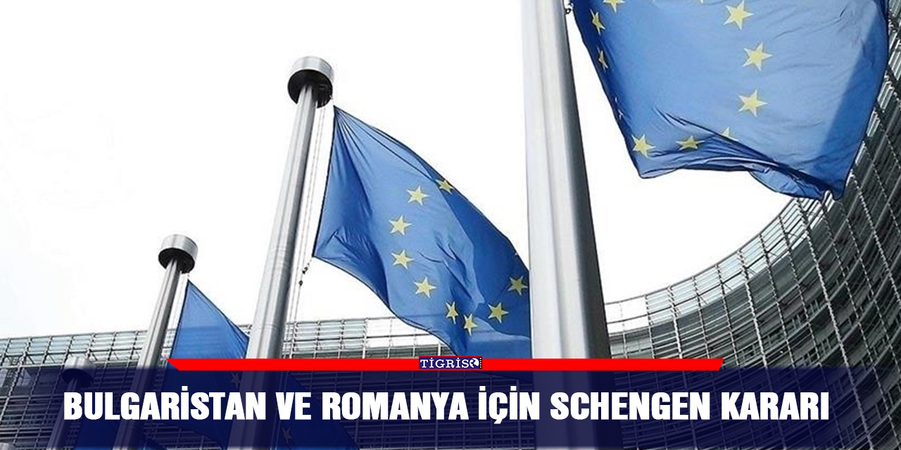 Bulgaristan ve Romanya için Schengen kararı