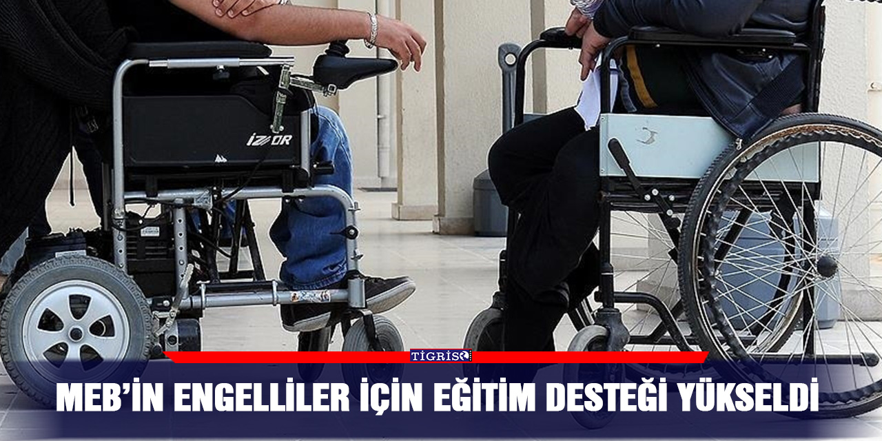 MEB’in engelliler için eğitim desteği yükseldi