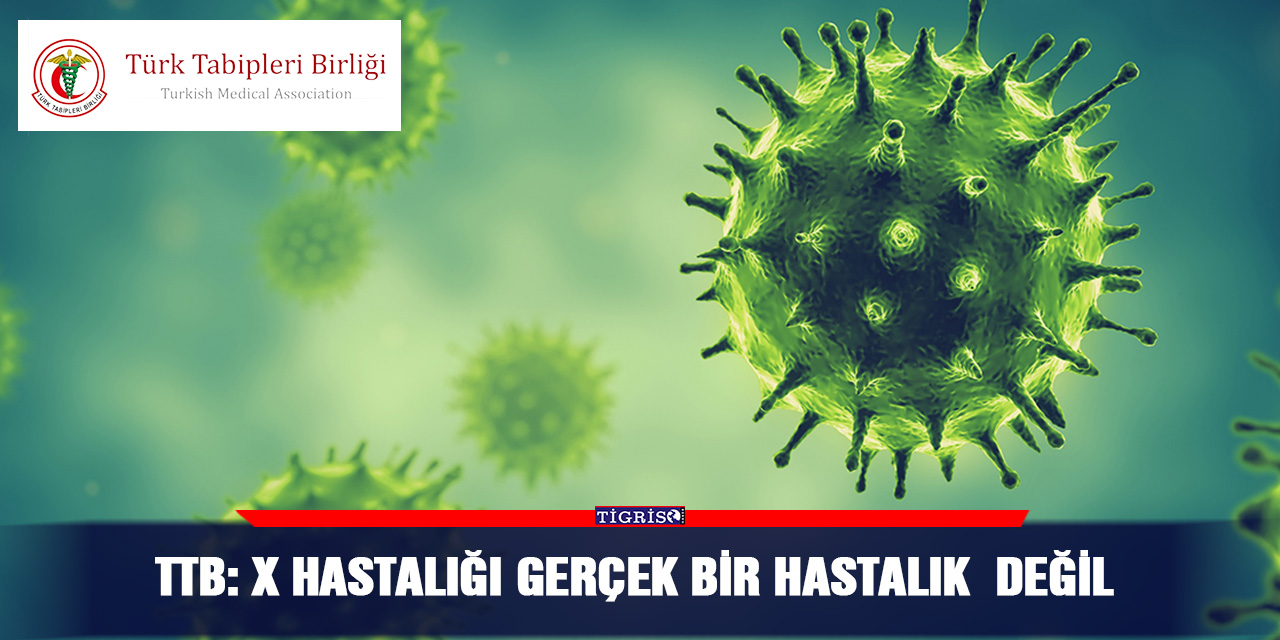 TTB: X hastalığı gerçek bir hastalık değil