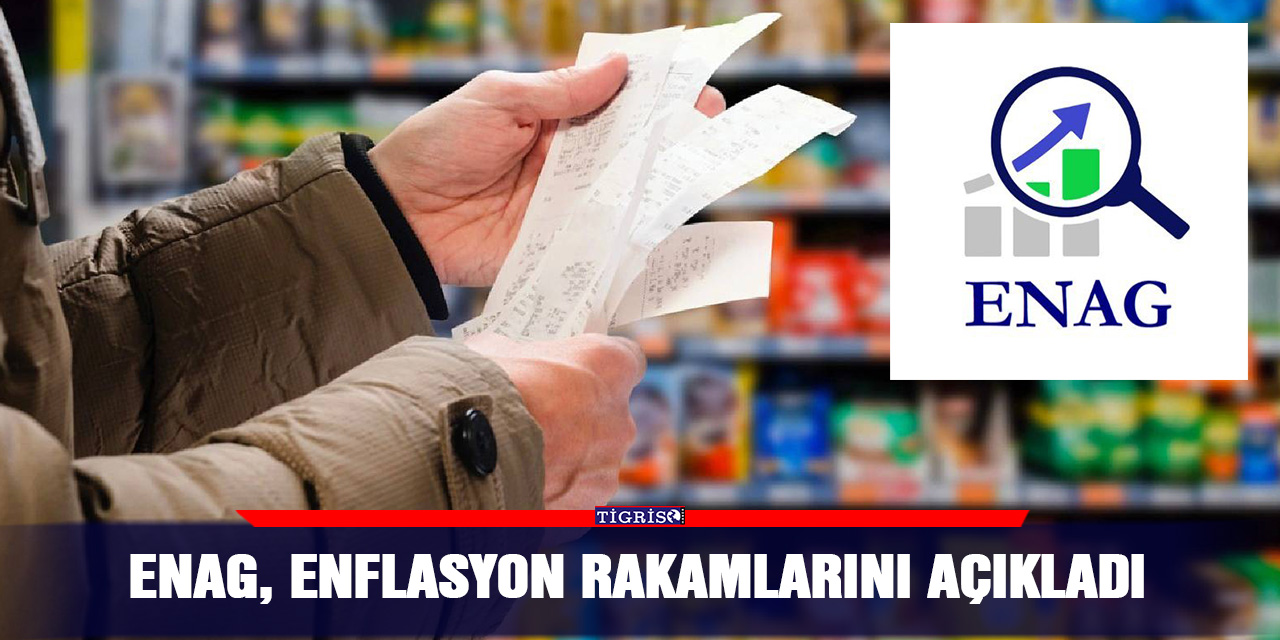 ENAG, Enflasyon Rakamlarını Açıkladı