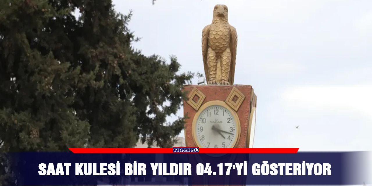 Saat kulesi bir yıldır 04.17'yi gösteriyor