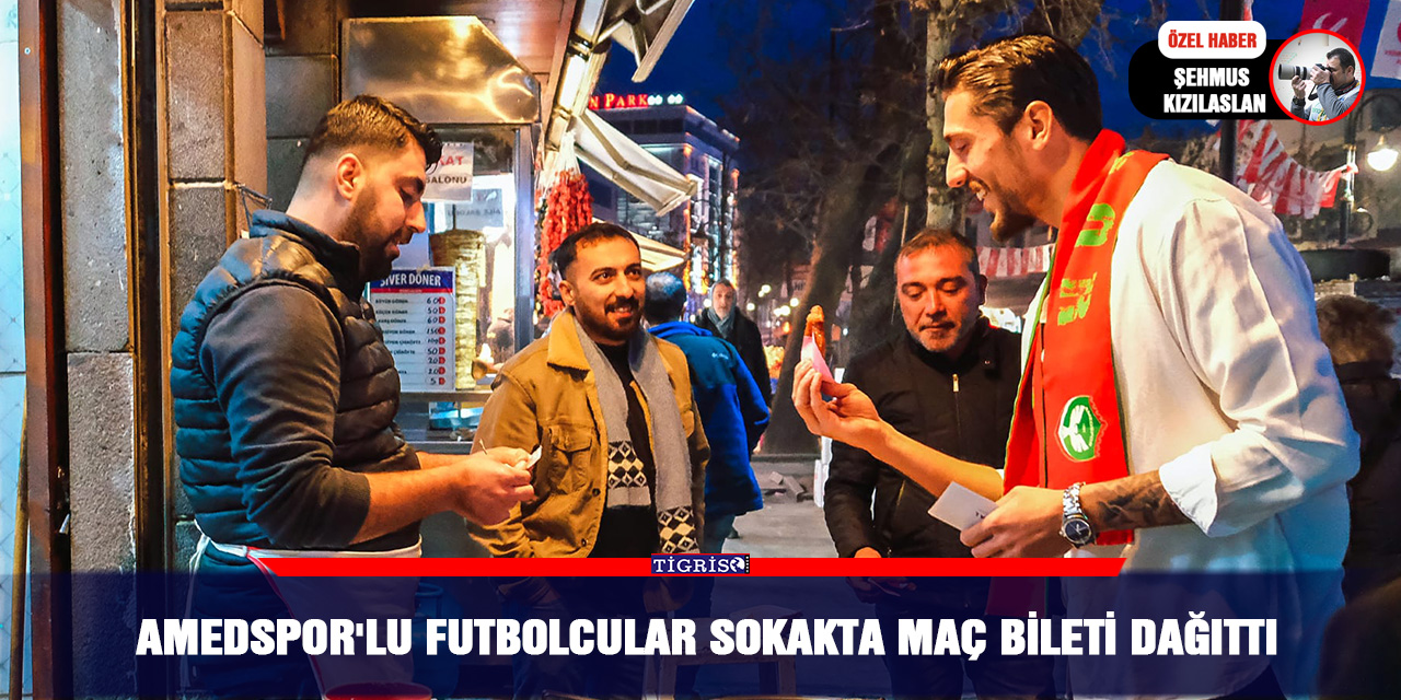 VİDEO - Amedspor'lu futbolcular sokakta maç bileti dağıttı