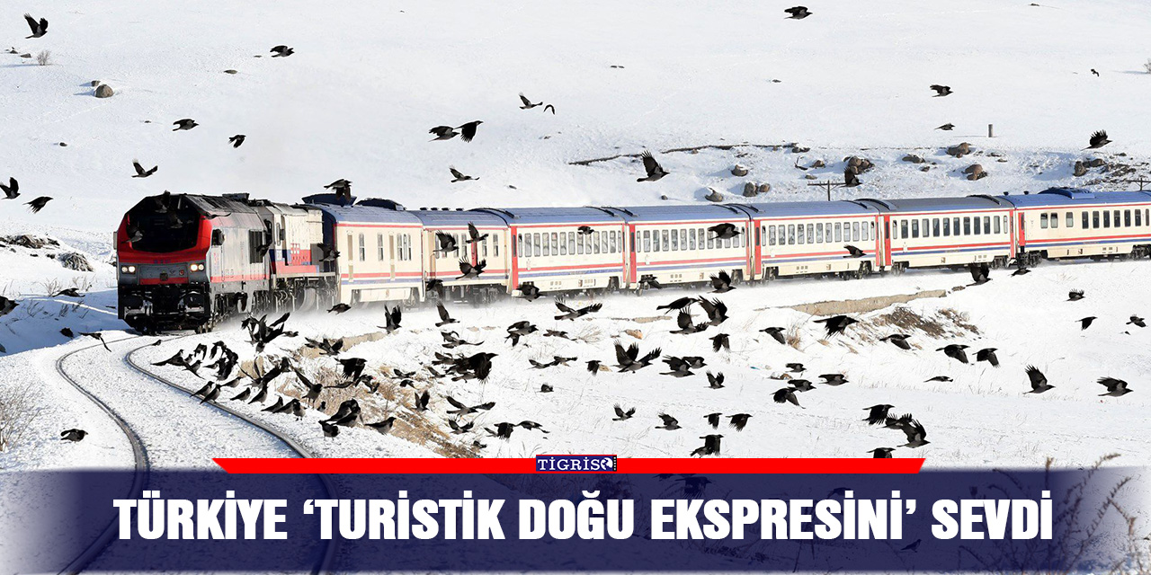 Türkiye ‘Turistik Doğu ekspresini’ sevdi