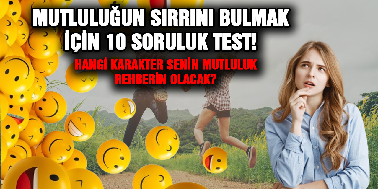 Mutluluğun Sırrını Bulmak İçin 10 Soruluk Test! Hangi Karakter Senin Mutluluk Rehberin Olacak?