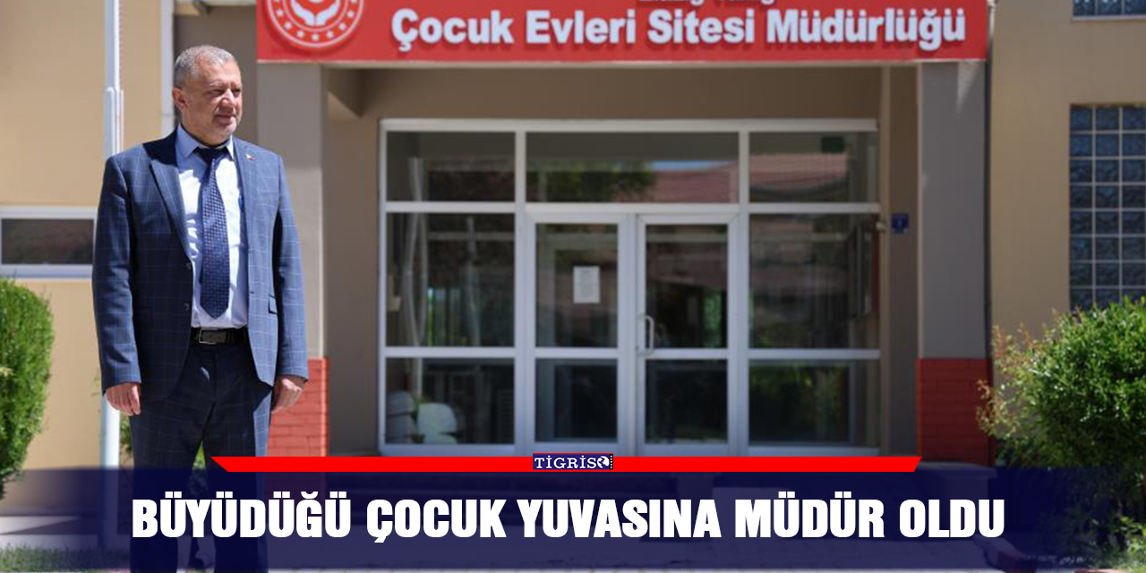 Büyüdüğü çocuk yuvasına müdür oldu