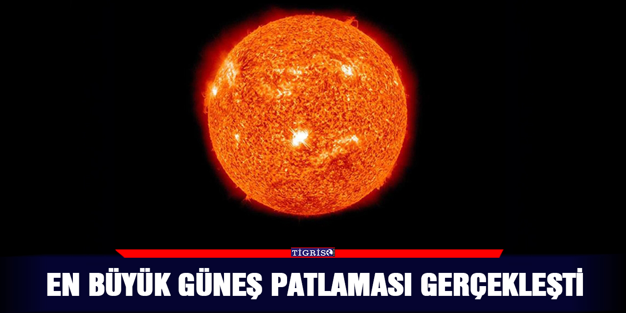 En büyük Güneş patlaması gerçekleşti