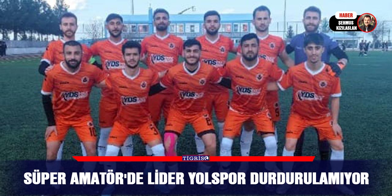 Süper Amatör'de Lider Yolspor durdurulamıyor