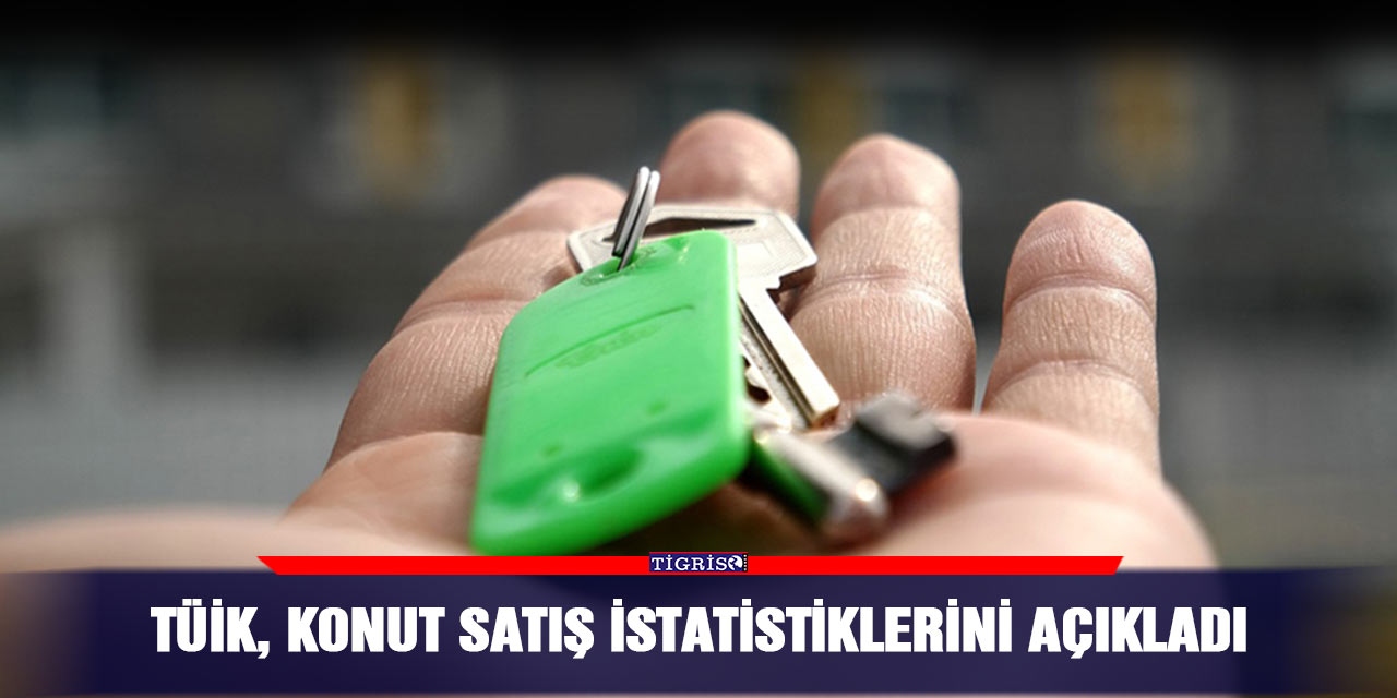 TÜİK, konut satış istatistiklerini açıkladı